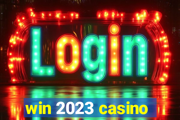 win 2023 casino