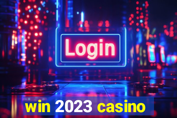 win 2023 casino