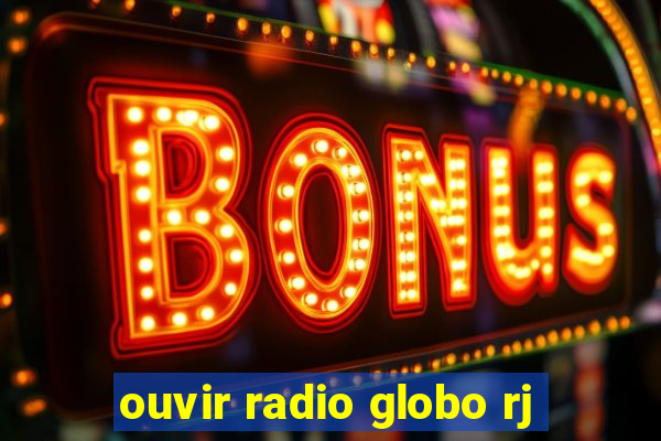 ouvir radio globo rj