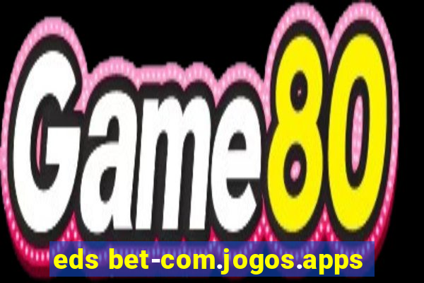 eds bet-com.jogos.apps