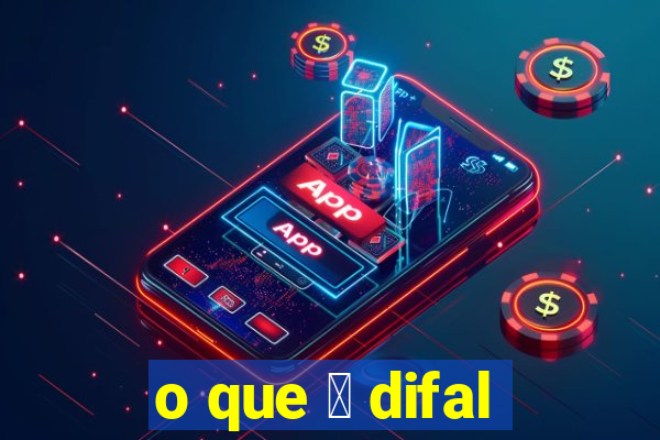 o que 茅 difal