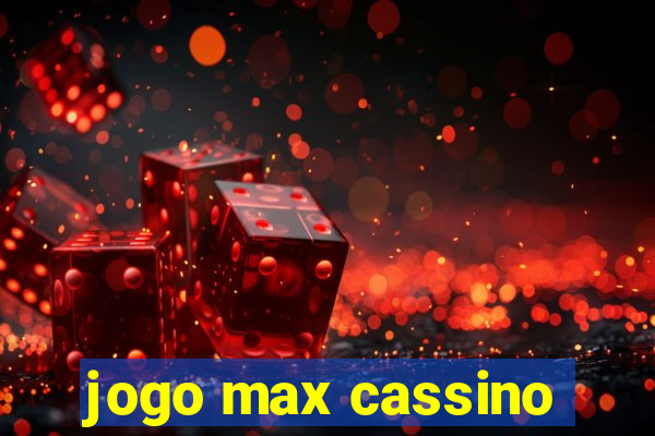 jogo max cassino