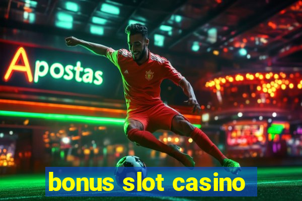 bonus slot casino