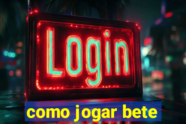 como jogar bete