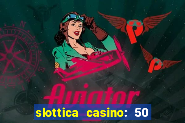 slottica casino: 50 free spins