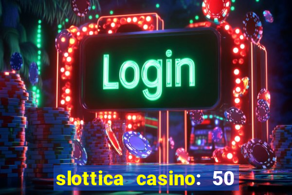 slottica casino: 50 free spins