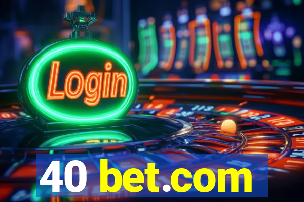 40 bet.com