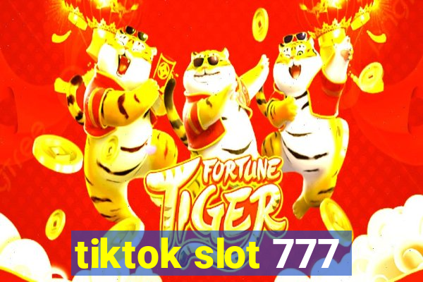 tiktok slot 777