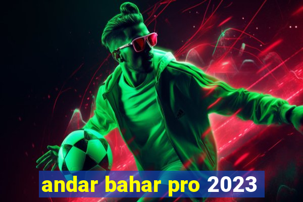 andar bahar pro 2023