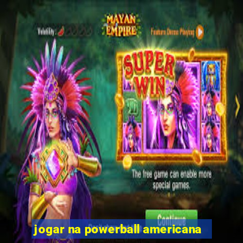 jogar na powerball americana