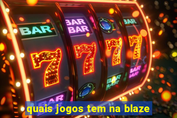 quais jogos tem na blaze