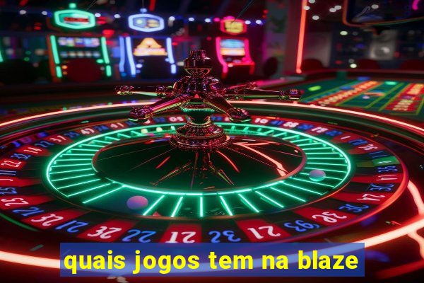 quais jogos tem na blaze