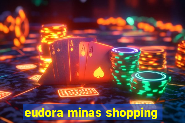 eudora minas shopping