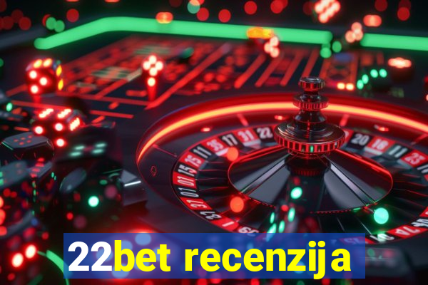 22bet recenzija