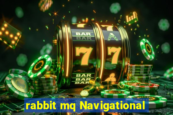 rabbit mq Navigational