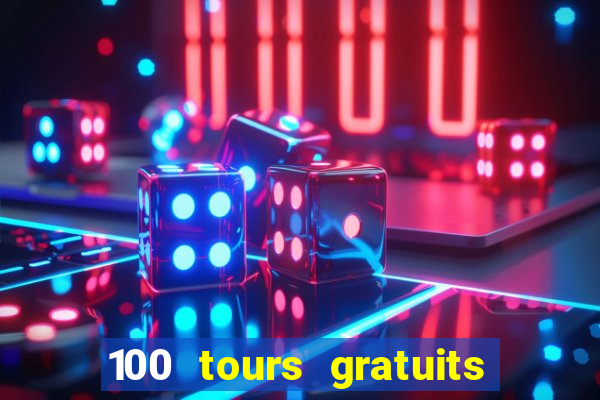 100 tours gratuits de casino