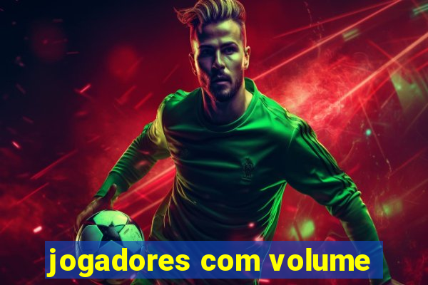 jogadores com volume