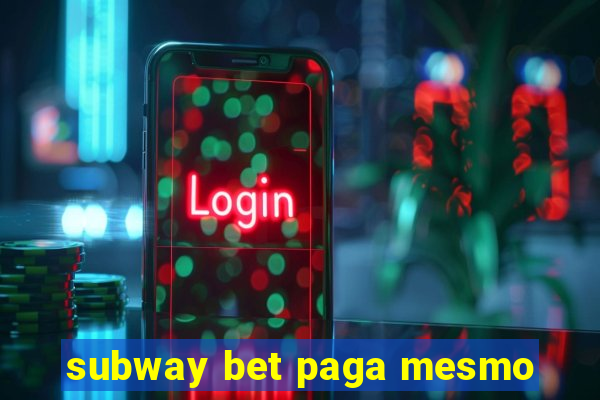 subway bet paga mesmo