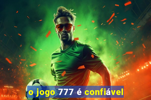 o jogo 777 é confiável