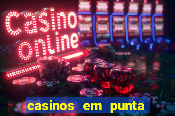 casinos em punta del este