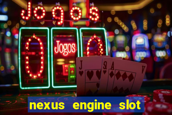 nexus engine slot bonus 100