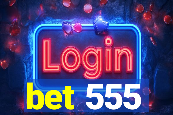 bet 555