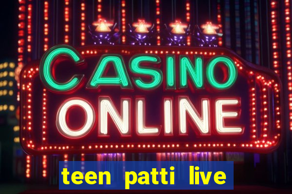 teen patti live teen patti online poker