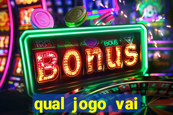 qual jogo vai passar ma globo hoje