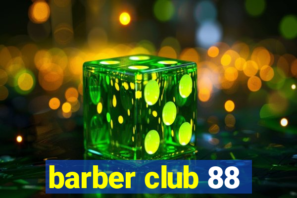 barber club 88