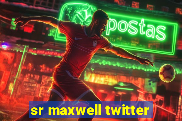 sr maxwell twitter