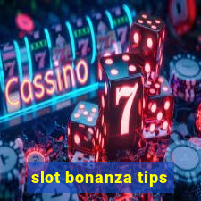 slot bonanza tips