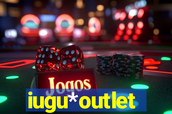 iugu*outlet