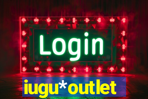 iugu*outlet