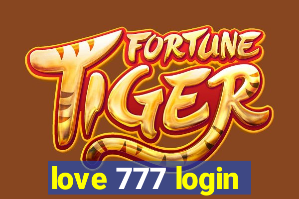 love 777 login