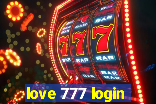 love 777 login