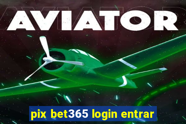 pix bet365 login entrar