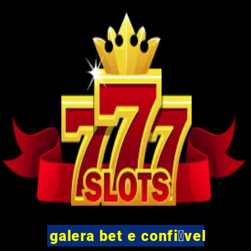 galera bet e confi谩vel