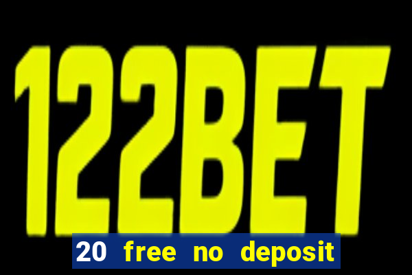 20 free no deposit casino uk 2022