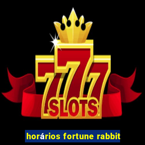 horários fortune rabbit