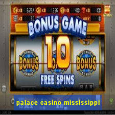 palace casino mississippi