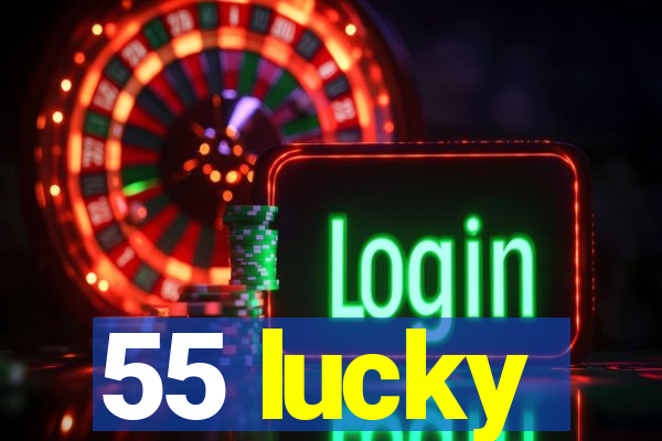 55 lucky