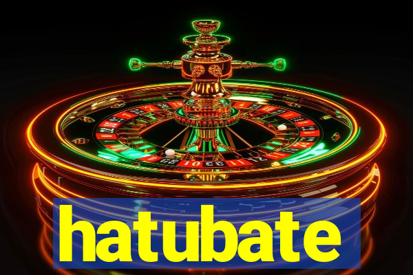 hatubate