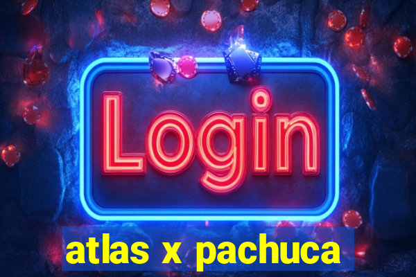 atlas x pachuca