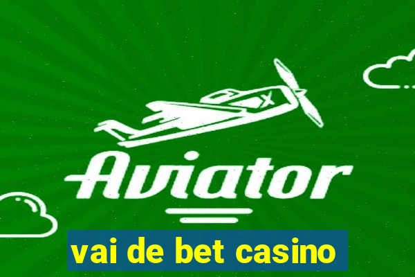 vai de bet casino