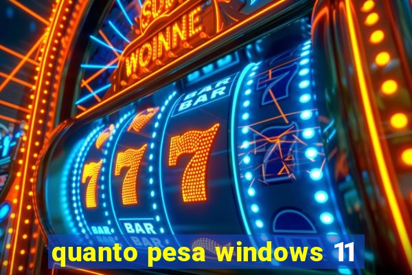 quanto pesa windows 11