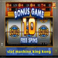 slot machine king kong