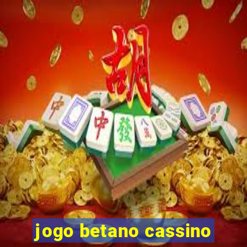 jogo betano cassino