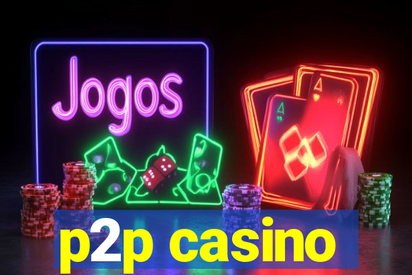 p2p casino