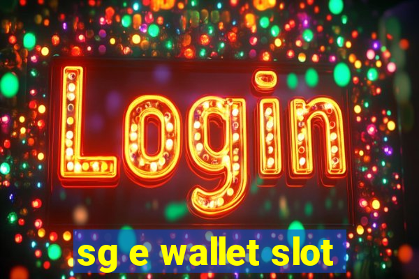 sg e wallet slot