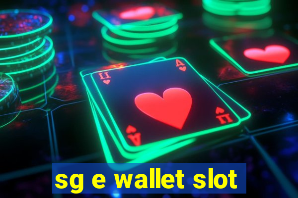 sg e wallet slot